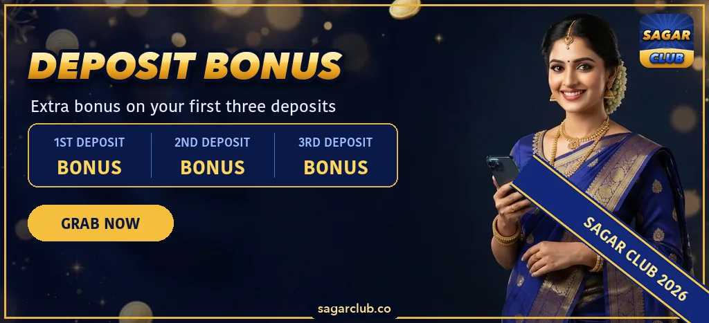 Sagar Club 1st 2nd 3rd deposit bonus